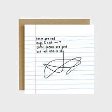 Load image into Gallery viewer, A funny greeting card featuring lined paper with a poem written on it and text that reads, Roses are red, oops I spit, some poems are good, but this one is shit.