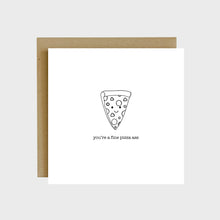 Load image into Gallery viewer, A funny greeting card featuring a combination pizza slice and text that reads, you're a fine pizza ass.