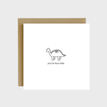 Load image into Gallery viewer, A funny greeting card featuring a dinosaur and text that reads, you're dino-mite.